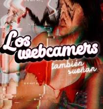 Póster oficial Los webcamers también sueñan, pódcast original de RTVCPlay